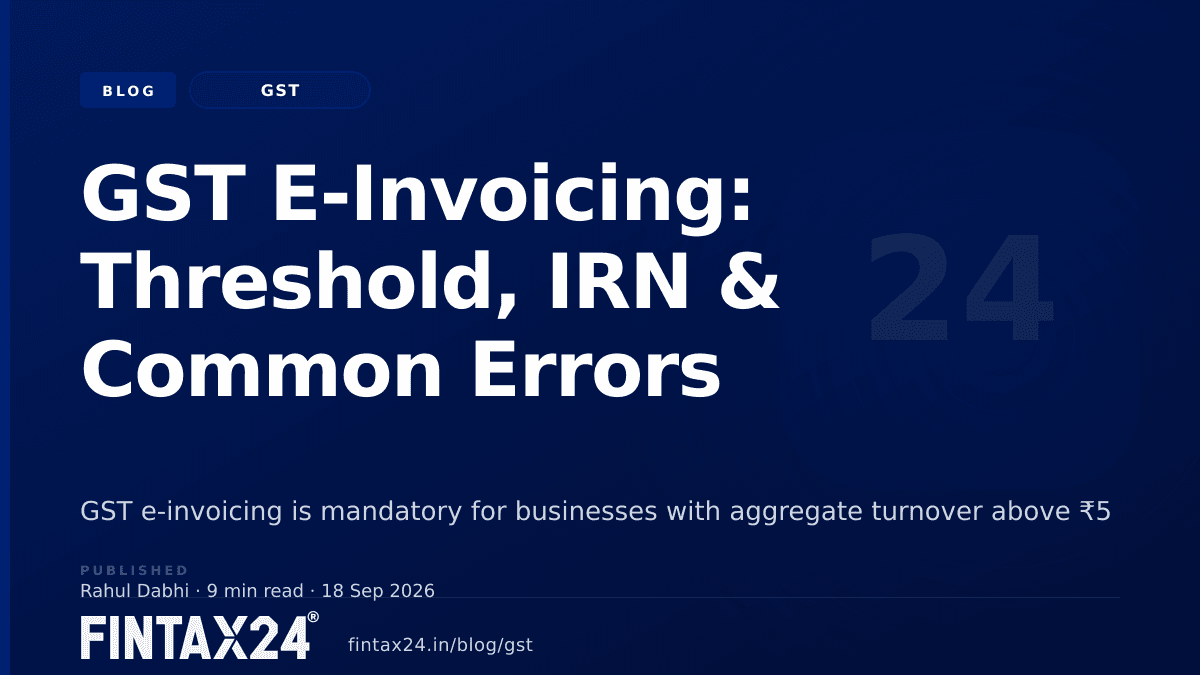 GST E-Invoicing: Threshold, IRN & Common Errors