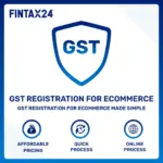 GST Registration service for eCommerce businesses by FinTax24 for legal compliance in India